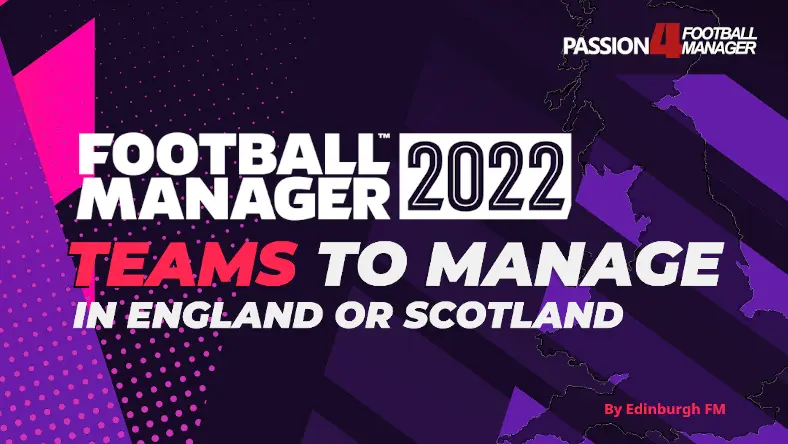 Football Manager 2022 teams to manage in England or Scotland