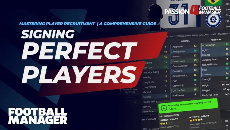 Signing perfect players on Football Manager - Comprehensive player recruitment guide